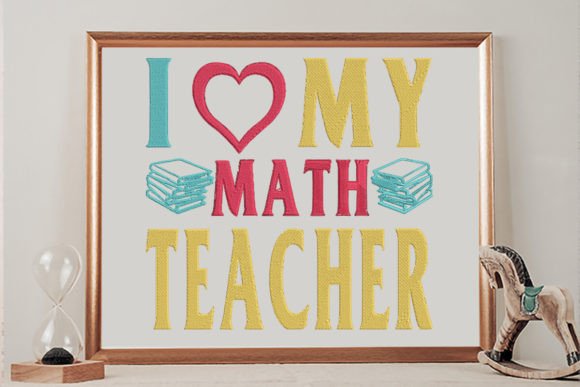 I Love My Math Teacher: A Whimsical Embroidery Design